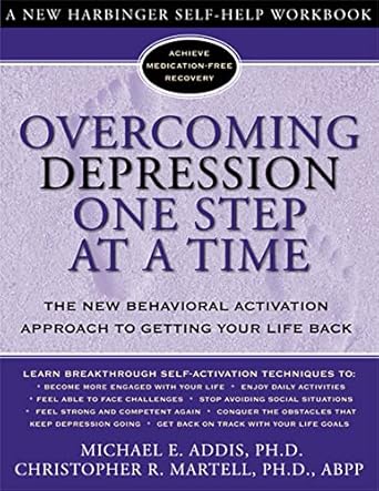 overcoming depression one step at a time the new behavioral activation approach to getting your life back 1st