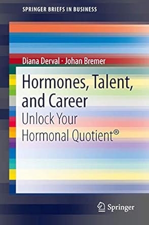 hormones talent and career unlock your hormonal quotient 2012th edition diana derval ,johan bremer