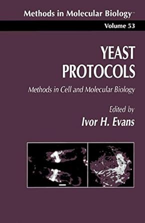 yeast protocols methods in cell and molecular biology 1st edition ivor h evans 0896033198, 978-0896033191