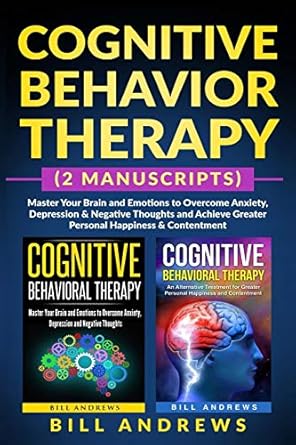 cognitive behavior therapy master your brain and emotions to overcome anxiety depression and negative