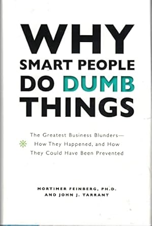 why smart people do dumb things 1st edition mortimer feinberg phd ,john j tarrant 1567319548, 978-1567319545