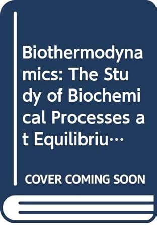 biothermodynamics the study of biochemical processes at equilibrium 1st edition j t edsall ,h gutfreund
