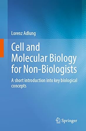 cell and molecular biology for non biologists a short introduction into key biological concepts 1st edition