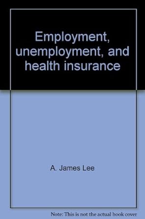 employment unemployment and health insurance behavioral and descriptive analysis of health insurance loss due