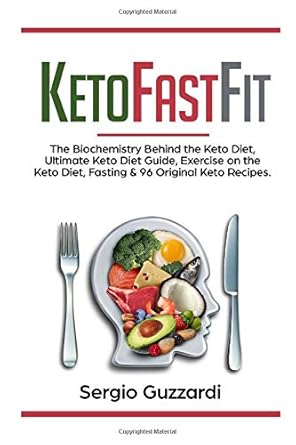 ketofastfit the biochemistry behind the keto diet ultimate keto diet guide exercise on the keto diet fasting