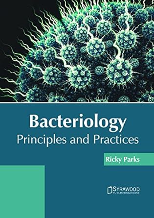 bacteriology principles and practices 1st edition ricky parks 1682865932, 978-1682865934