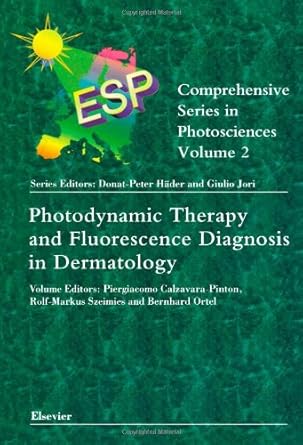 photodynamic therapy and fluorescence diagnosis in dermatology 1st edition p calzavara pinton ,r m szeimies