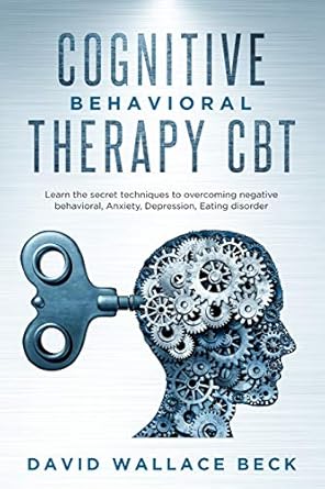 cognitive behavioral therapy cbt learn the secret techniques to overcoming negative behavioral anxiety