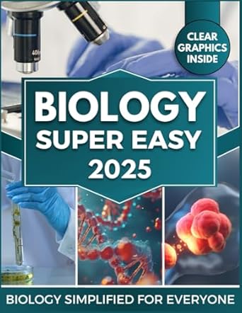 biology super easy master cellular and molecular biology with clear explanations visual learning and real