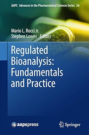 regulated bioanalysis fundamentals and practice 1st edition mario l rocci jr ,stephen lowes 331954800x,