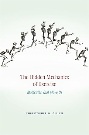 the hidden mechanics of exercise molecules that move us 1st edition christopher m gillen 0674724941,