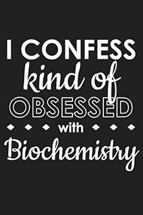 i confess kind of obsessed with biochemistry funny school or office blank lined journal for students studying