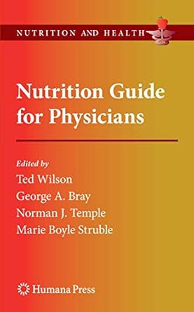 nutrition guide for physicians 1st edition ted wilson george a bray,ted wilson,norman j temple,norman j