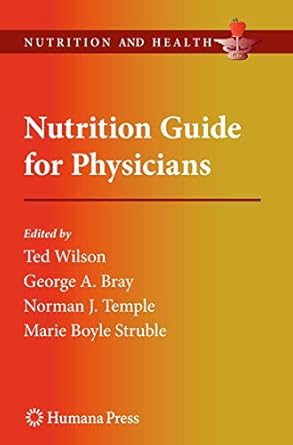 nutrition guide for physicians 2010th edition ted wilson ,george a bray ,norman j temple ,maria boyle struble