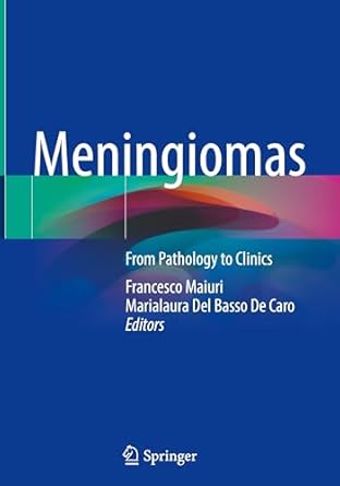 meningiomas from pathology to clinics 2025th edition francesco maiuri ,marialaura del basso de caro