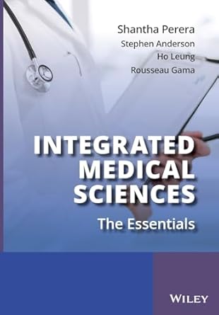 integrated medical sciences the essentials 1st edition shantha perera ,ho leung ,rousseau gama ,stephen