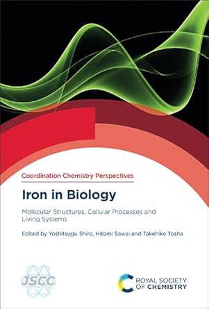 iron in biology molecular structures cellular processes and living systems 1st edition yoshitsugu shiro