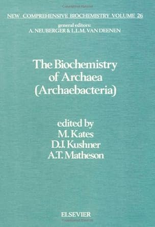 the biochemistry of archaea 1st edition m kates ,d j kushner ,alistair t matheson 0444817131, 978-0444817136