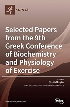 selected papers from the 9th greek conference of biochemistry and physiology of exercise 1st edition vassilis