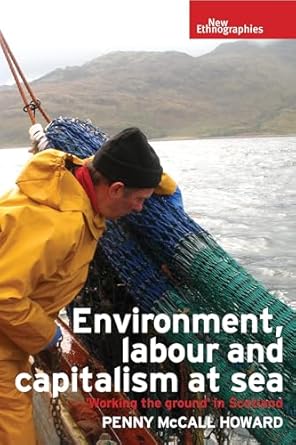 environment labour and capitalism at sea working the ground in scotland 1st edition penny mccall howard