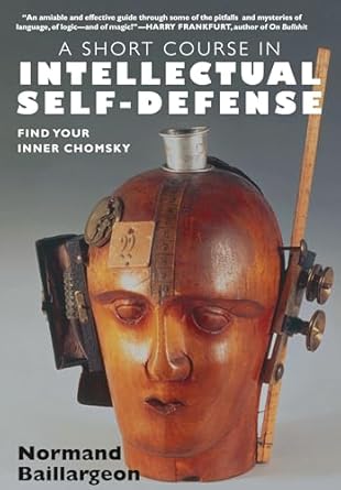 a short course in intellectual self defense find your inner chomsky 1st edition normand baillargeon ,charb