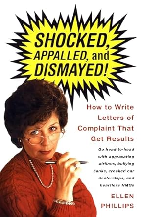 shocked appalled and dismayed how to write letters of complaint that get results 1st edition ellen phillips