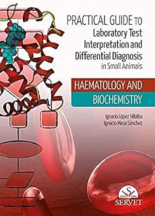 practical guide to laboratory test interpretation and differential diagnosis haematology and biochemistry 1st
