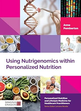 using nutrigenomics within personalized nutrition 1st edition anne pemberton pgce rgn ,lorraine nicolle
