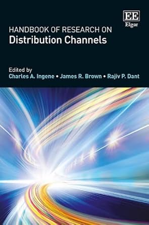 handbook of research on distribution channels 1st edition charles a ingene ,james r brown ,rajiv p dant