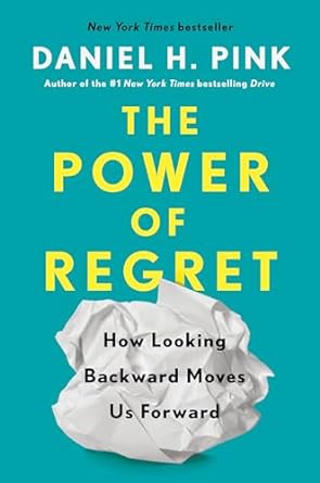 the power of regret how looking backward moves us forward 1st edition daniel h pink 0735210659, 978-0735210653
