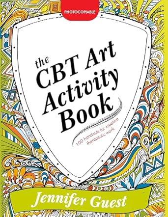 the cbt art activity book 100 illustrated handouts for creative therapeutic work 1st edition jennifer guest