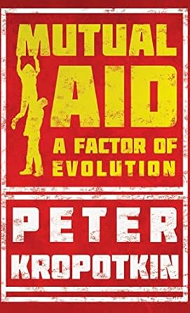 mutual aid a factor of evolution 1st edition peter kropotkin ,victor robinson 1528772393, 978-1528772396