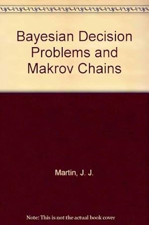 bayesian decision problems and makov chains 1st edition j j martin 0882752774, 978-0882752778