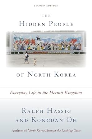 the hidden people of north korea everyday life in the hermit kingdom 1st edition ralph hassig ,kongdan oh