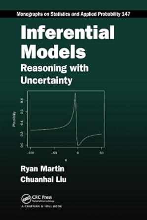 inferential models 1st edition chuanhai liu ,ryan martin 1439886482, 978-1439886489