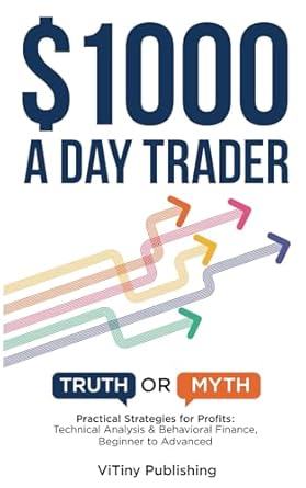 $1000 a day trader truth or myth practical strategies for profits technical analysis and behavioral finance