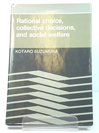 rational choice collective decisions and social welfare 1st edition kotaro suzumura 0521238625, 978-0521238625