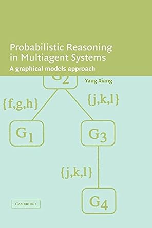 probabilistic reasoning in multiagent systems a graphical models approach 1st edition yang xiang 0521813085,