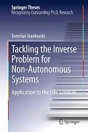 tackling the inverse problem for non autonomous systems application to the life sciences 1st edition tomislav