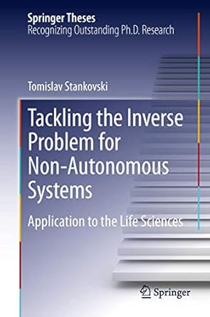 tackling the inverse problem for non autonomous systems application to the life sciences 2014th edition