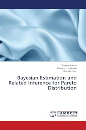 bayesian estimation and related inference for pareto distribution 1st edition sangeeta arora ,kalpana k