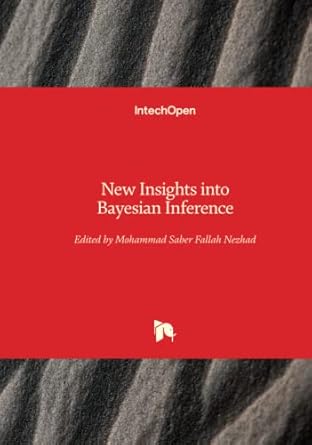 new insights into bayesian inference 1st edition mohammad saber fallah nezhad 1789230926, 978-1789230925