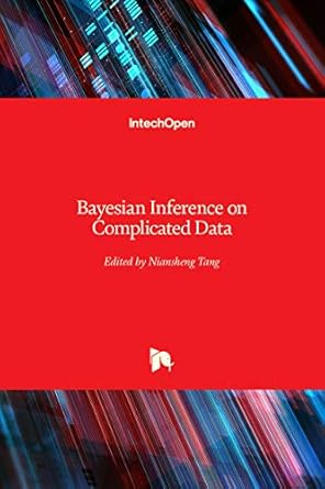 bayesian inference on complicated data 1st edition niansheng tang 1838803858, 978-1838803858