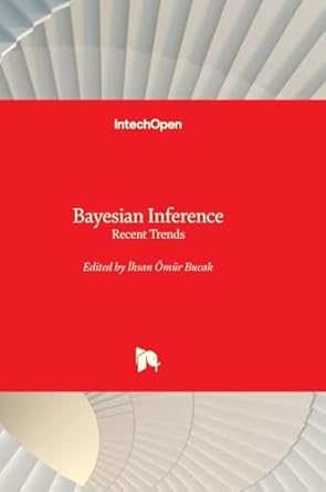 bayesian inference recent trends 1st edition ihsan bucak 1837693560, 978-1837693566