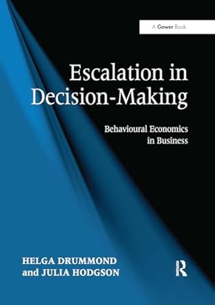 escalation in decision making 1st edition julia hodgson ,helga drummond 1032928824, 978-1032928821