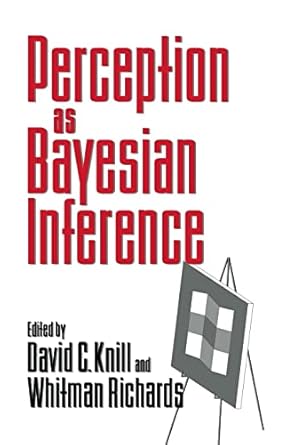 perception as bayesian inference 1st edition david c knill ,whitman richards 052146109x, 978-0521461092