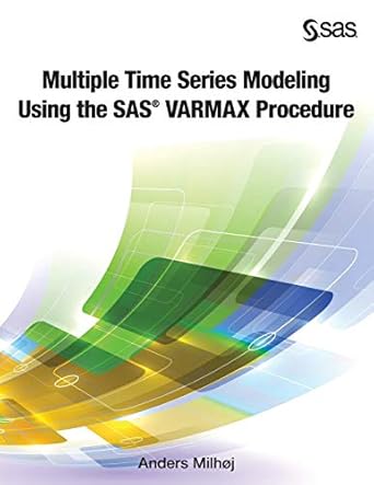 multiple time series modeling using the sas varmax procedure 1st edition anders milhoj 1612908985,