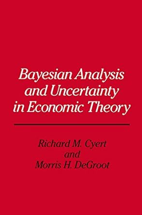 bayesian analysis and uncertainty in economic theory 1st edition richard michael cyert 9401079226,