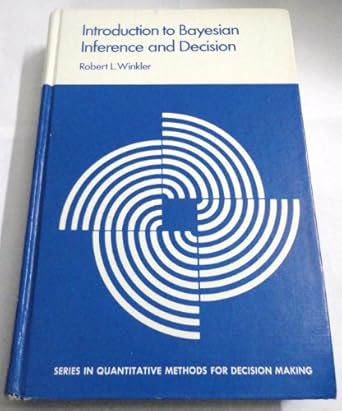 an introduction to bayesian inference and decision 1st edition robert l winkler 0030813271, 978-0030813276