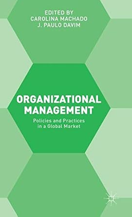 organizational management policies and practices 1st edition carolina machado ,joao paulo davim 113747307x,
